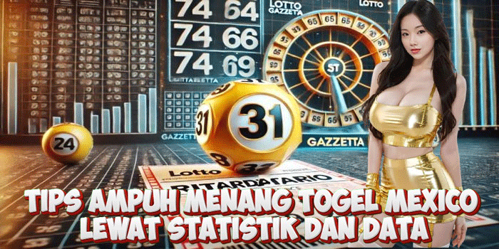Tips Ampuh Menang Togel Mexico Lewat Statistik Dan Data