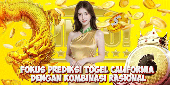 Fokus Prediksi Togel California Dengan Kombinasi Rasional
