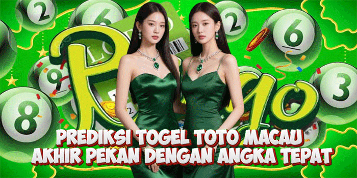 Prediksi Togel Toto Macau Akhir Pekan Dengan Angka Tepat