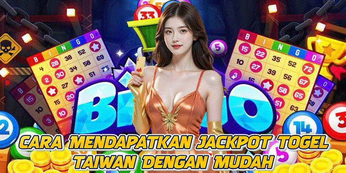 Cara Mendapatkan Jackpot Togel Taiwan Dengan Mudah