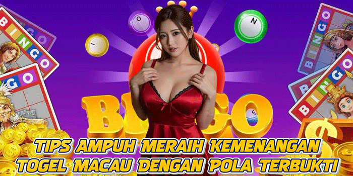 Tips Ampuh Meraih Kemenangan Togel Macau Dengan Pola Terbukti